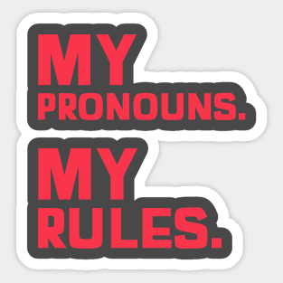 My Pronouns. My Rules. Sticker